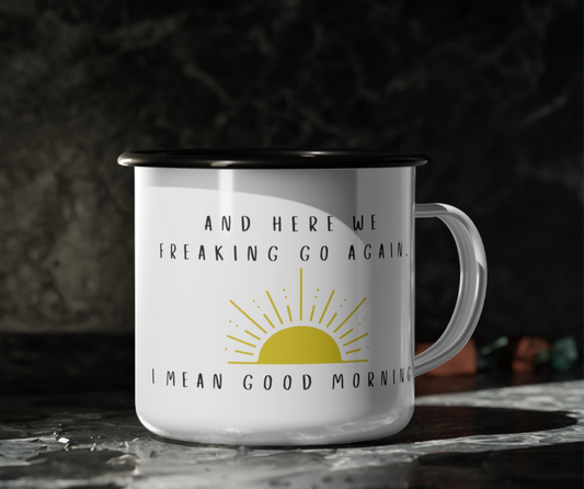 Sarcastic Good Morning Enamel Camp Cup