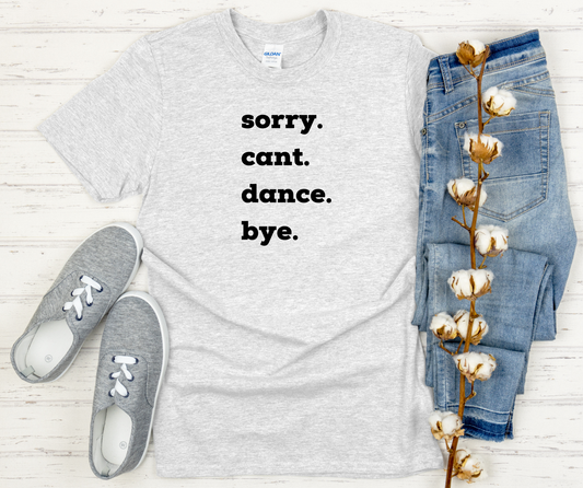 Sorry, Can't, Dance Shirt