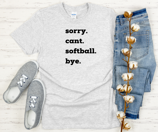 Sorry, Can't, Softball Shirt