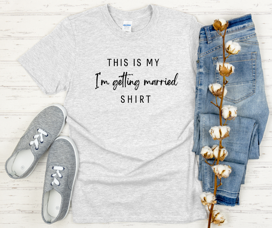 I'm Getting Married Bride Shirt