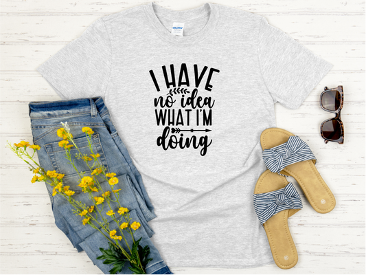 I Have No Idea What I'm Doing Adult Softstyle T-Shirt